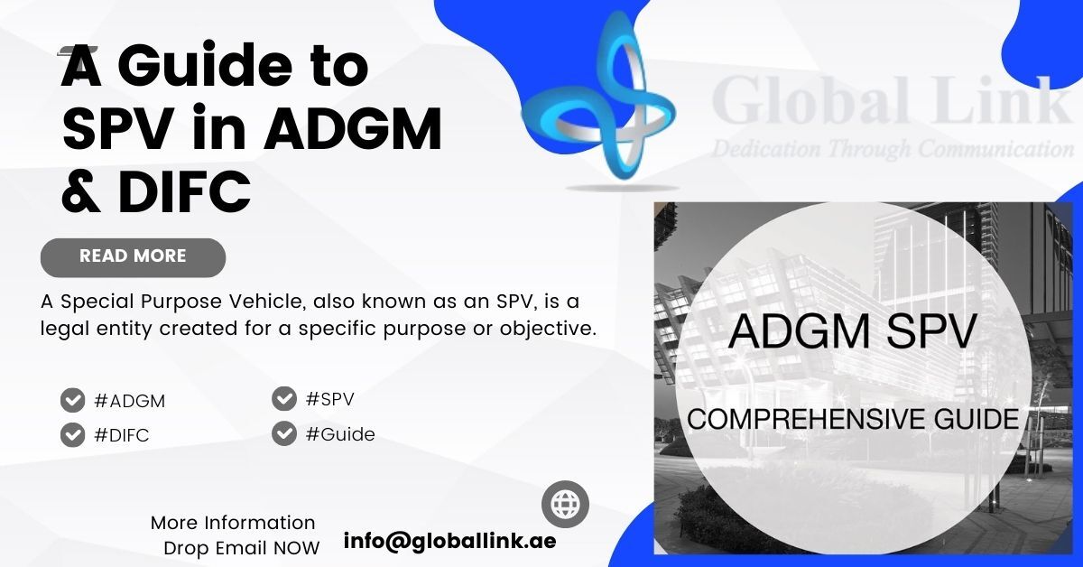 A Guide To SPVs In ADGM And DIFC| Global Link Dubai